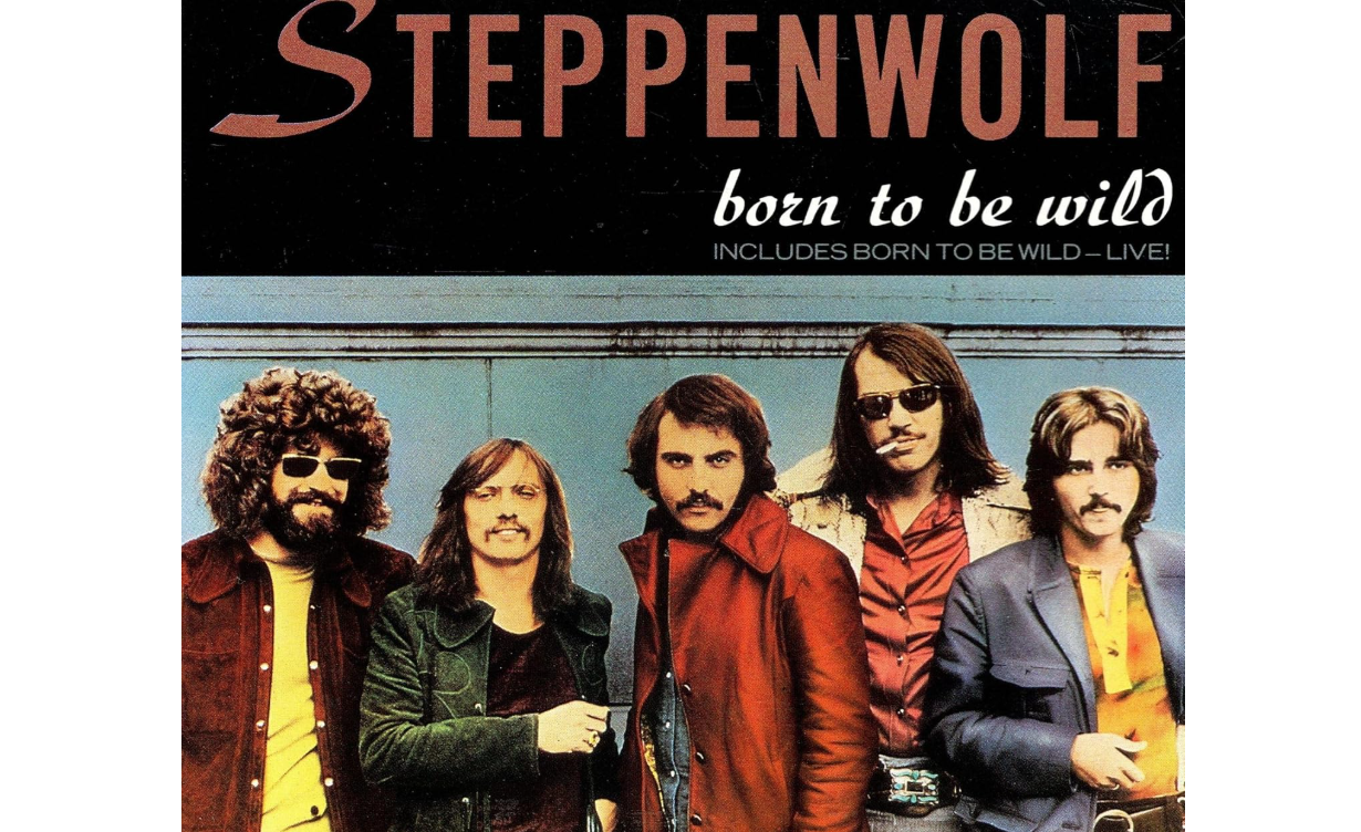 Born to Be Wild - Steppenwolf