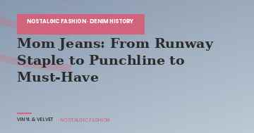 The Real History of Mom Jeans, and the 2003 SNL Sketch That Named Them